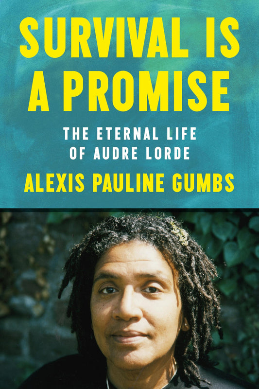 Survival Is a Promise // The Eternal Life of Audre Lorde (Pre-Order, Aug 20 2024)