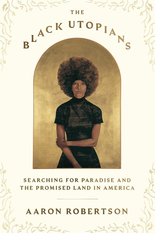 The Black Utopians // Searching for Paradise and the Promised Land in America (Pre-Order, Oct 1 2024)