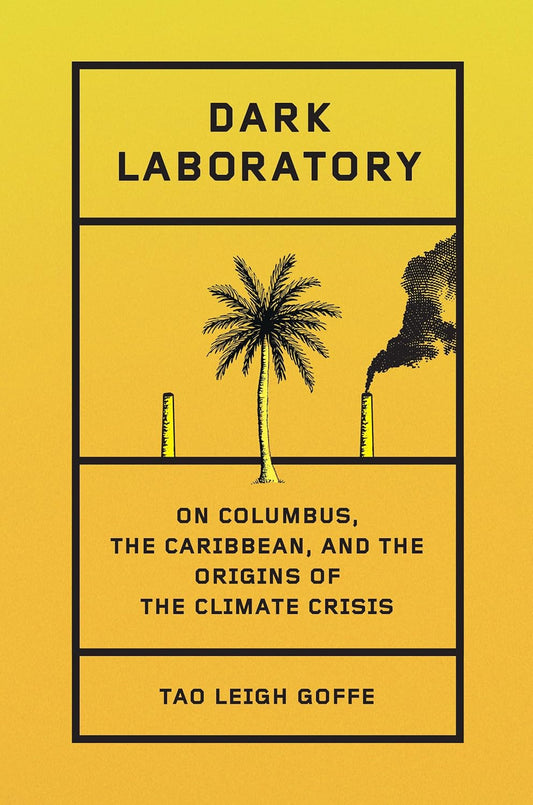 Dark Laboratory // On Columbus, the Caribbean, and the Origins of the Climate Crisis