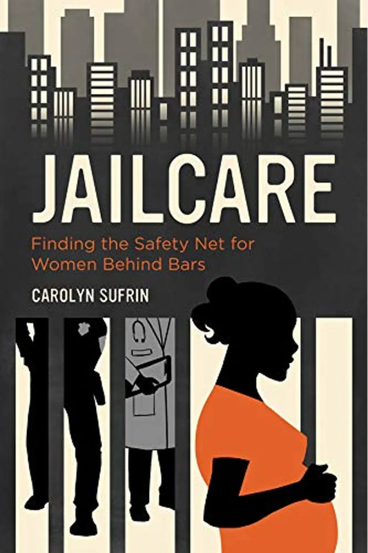 Jailcare // Finding the Safety Net for Women Behind Bars