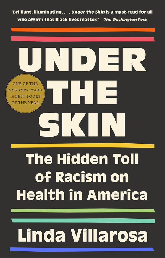 Under the Skin // The Hidden Toll of Racism on American Lives and on the Health of Our Nation