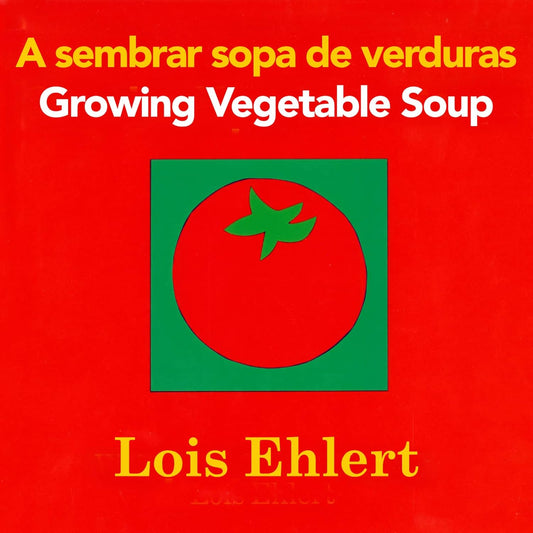 Growing Vegetable Soup // Sembrar Sopa de Verduras