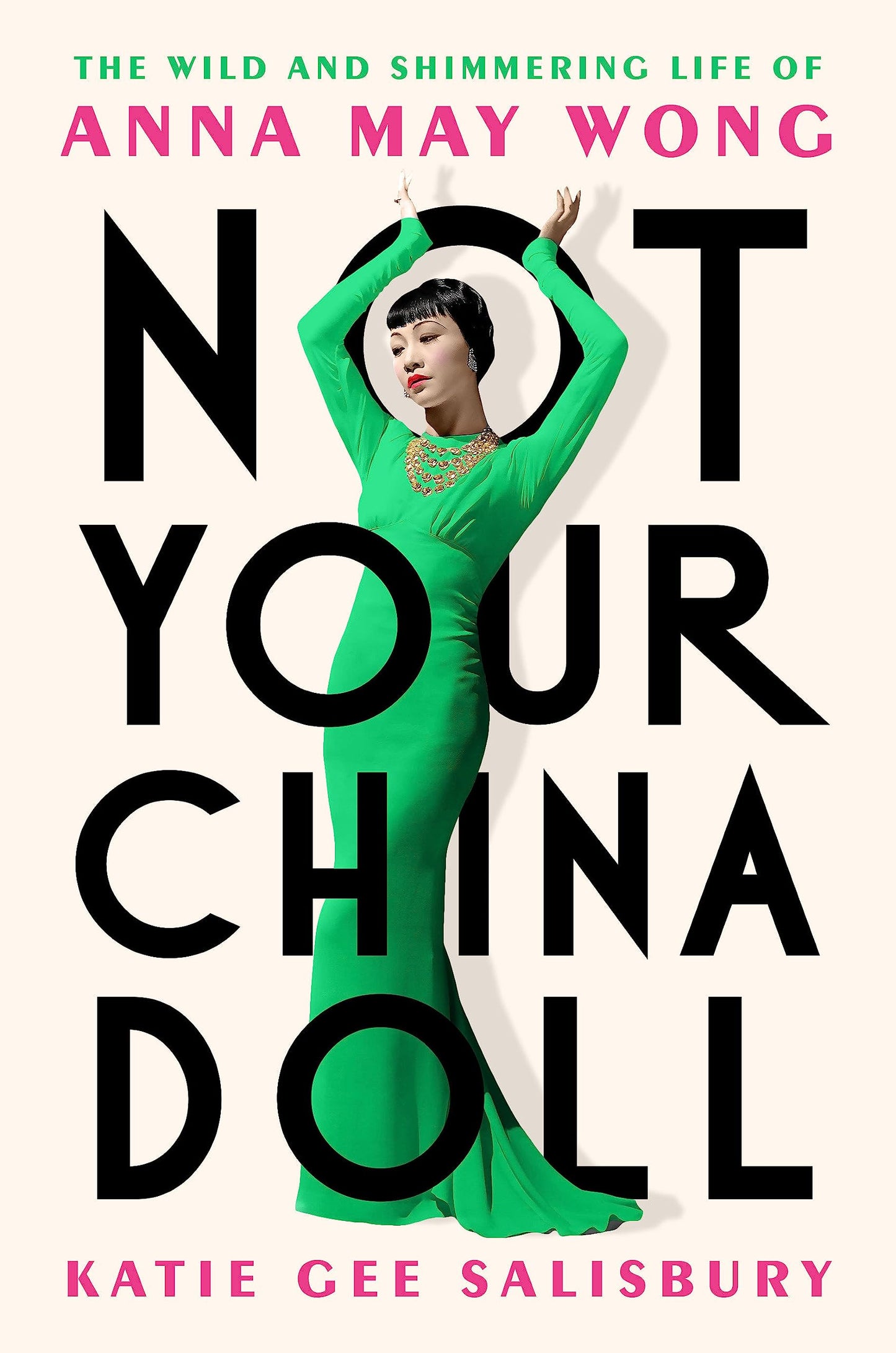 Not Your China Doll // The Wild and Shimmering Life of Anna May Wong