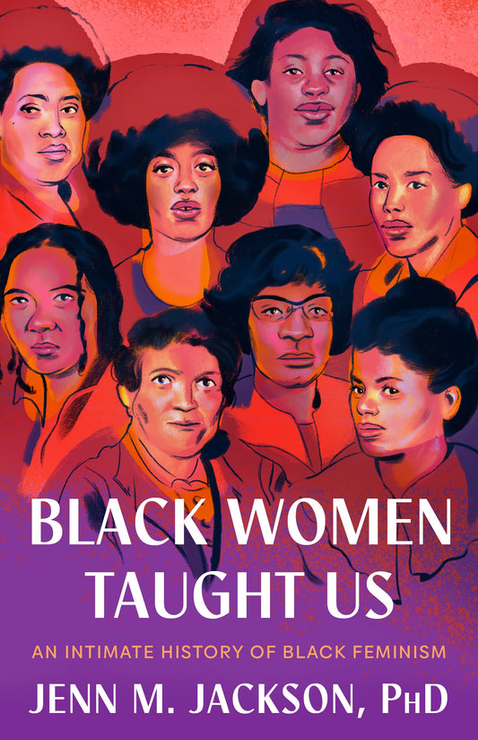 Black Women Taught Us // An Intimate History of Black Feminism