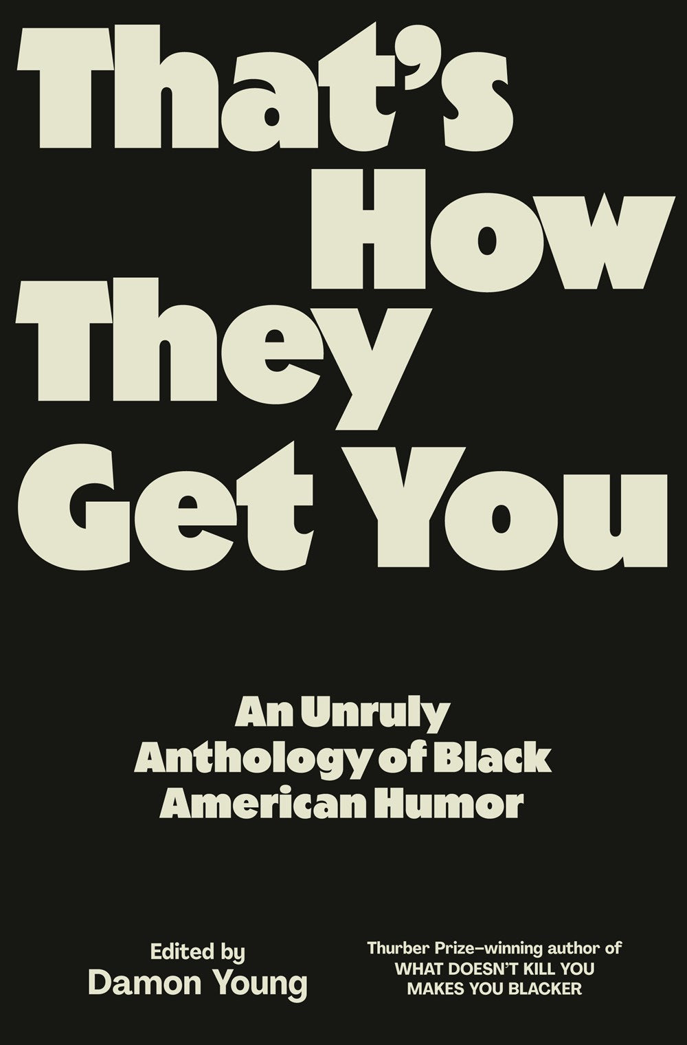 That's How They Get You // An Unruly Anthology of Black American Humor