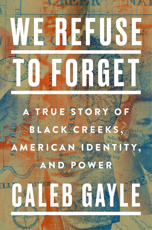 We Refuse to Forget // A True Story of Black Creeks, American Identity, and Power