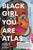 Black Girl You Are Atlas // (Pre-Order, Feb 13 2024)
