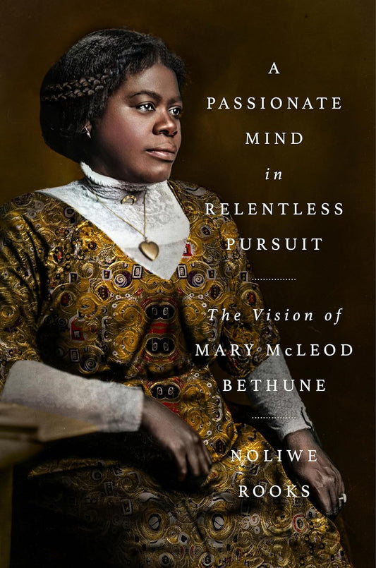 A Passionate Mind in Relentless Pursuit // The Vision of Mary McLeod Bethune (Pre-Order, July 23 2024)