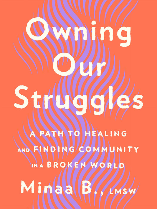 Owning Our Struggles // A Path to Healing and Finding Community in a Broken World