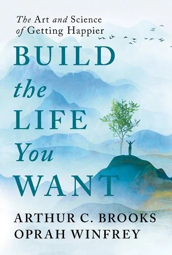 Build the Life You Want // The Art and Science of Getting Happier