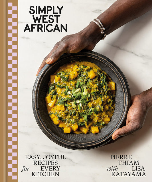 Simply West African // Easy, Joyful Recipes for Every Kitchen: A Cookbook