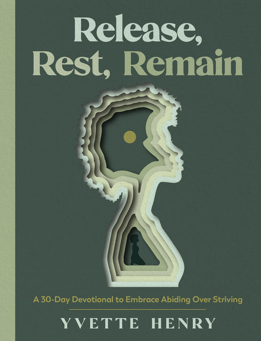 Release, Rest, Remain // A 30-Day Devotional to Embrace Abiding Over Striving (Pre-order, Feb 10 2026)