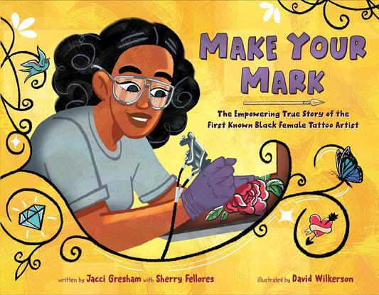 Make Your Mark // The Empowering True Story of the First Known Black Female Tattoo Artist (Pre-Order, Jan 14 2025)