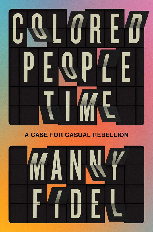 Colored People Time // A Case for (Casual) Rebellion (Pre-order, Mar 24 2026)