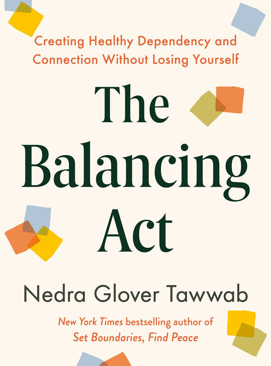 The Balancing Act // Creating Healthy Dependency and Connection Without Losing Yourself (Pre-Order, Feb 10 2026)