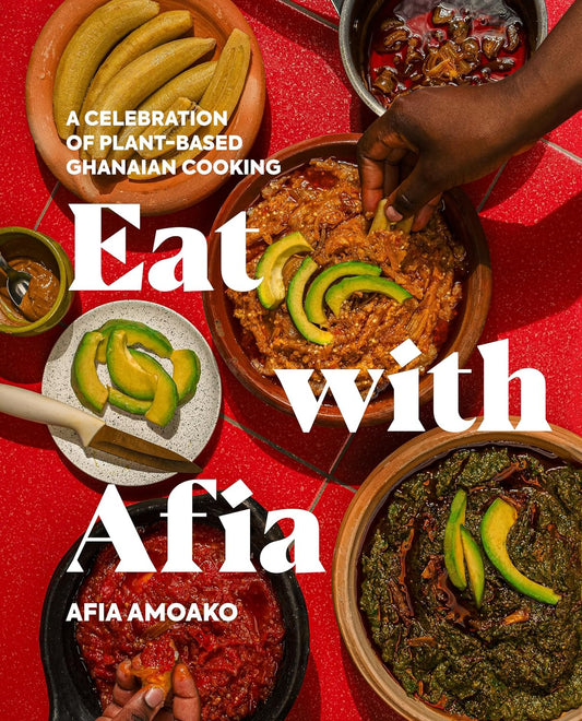 Eat with Afia // A Celebration of Plant-Based Ghanaian Cooking