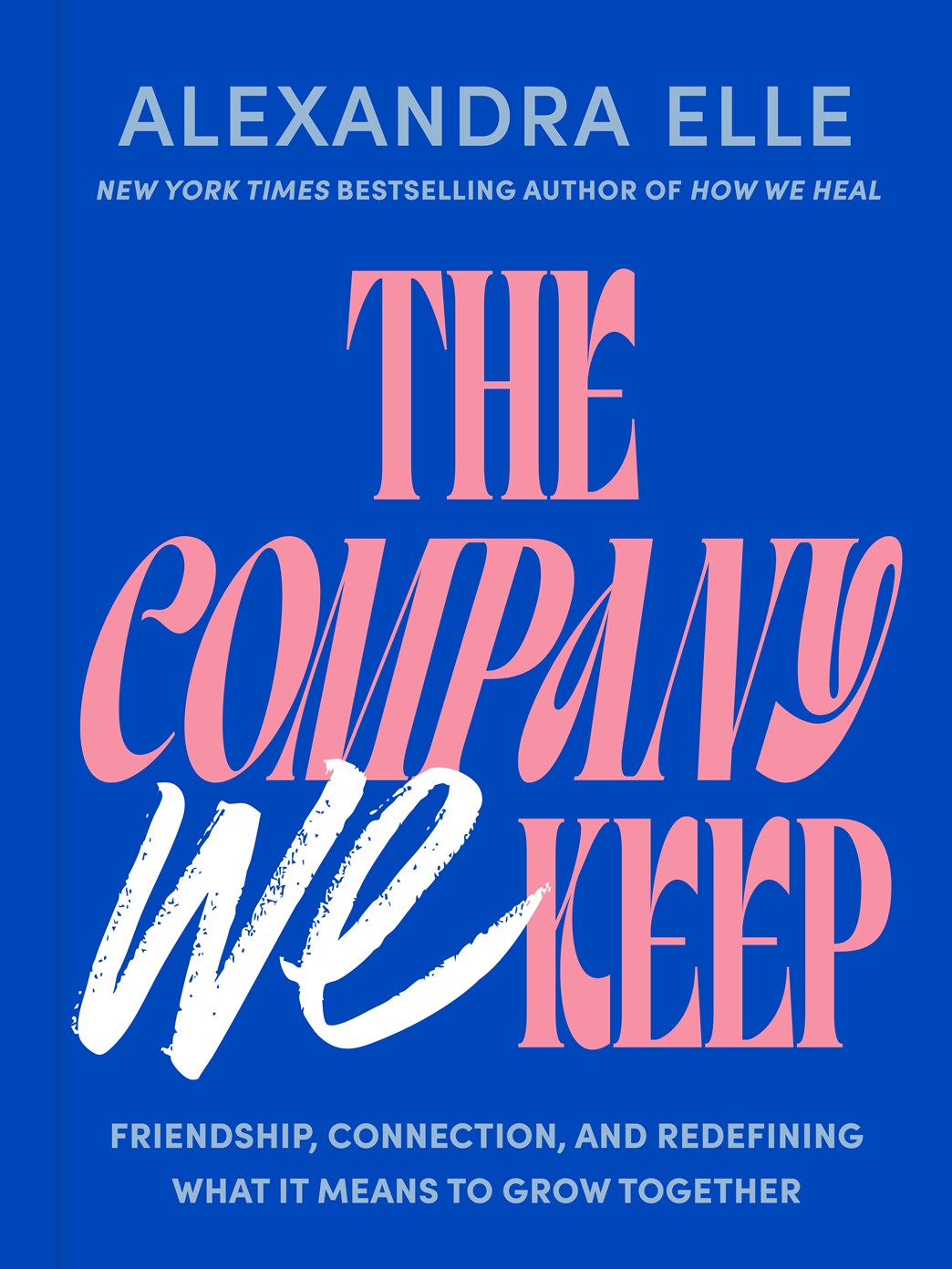 The Company We Keep // Friendship, Connection, and Redefining What It Means to Grow Together (Pre-order, May 5 2026)