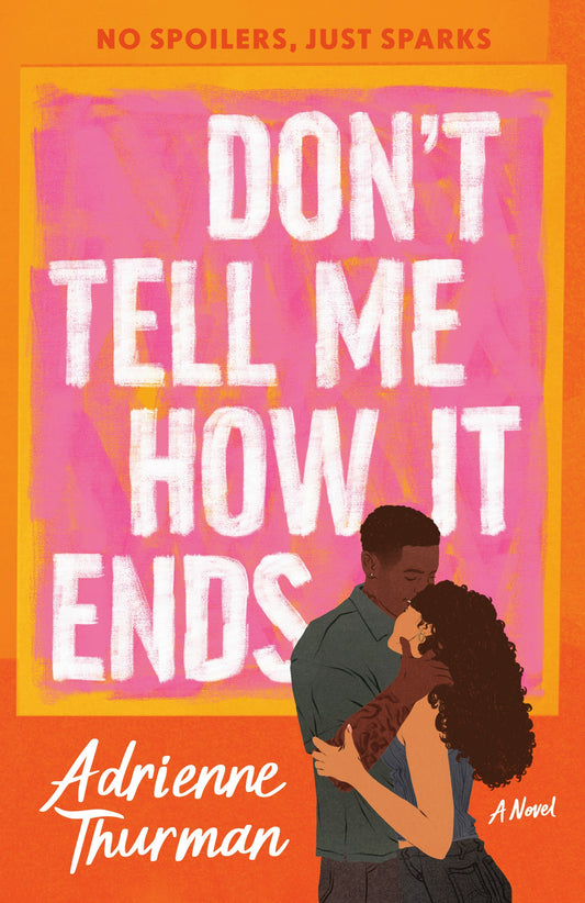 Don't Tell Me How It Ends // A Novel