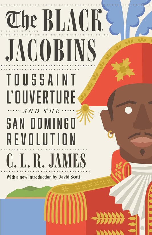 The Black Jacobins // Toussaint l'Ouverture and the San Domingo Revolution