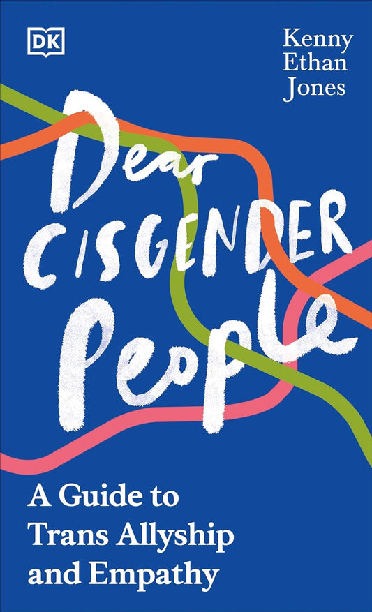 Dear Cisgender People // A Guide to Trans Allyship and Empathy (Pre-Order, June 4 2024)