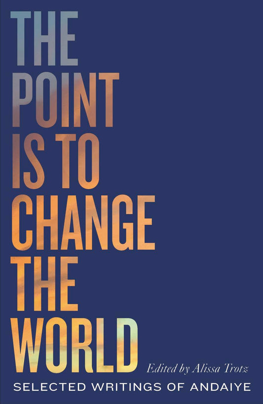 The Point is to Change the World // Selected Writings of Andaiye