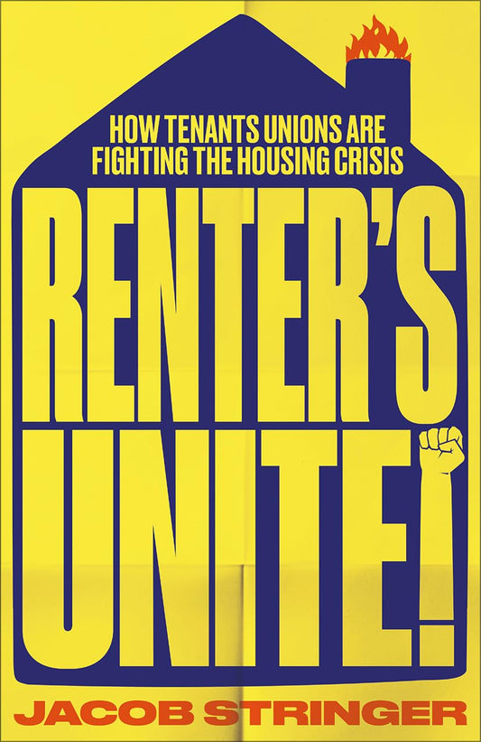 Renters: How Tenants Unions Are Fighting the Housing Crisis // (Pre-Order, Feb 20 2025)