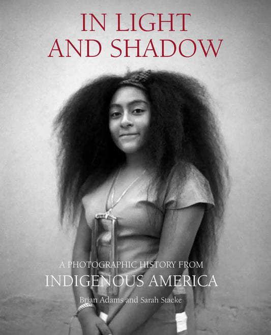 In Light and Shadow: // A Photographic History from Indigenous America