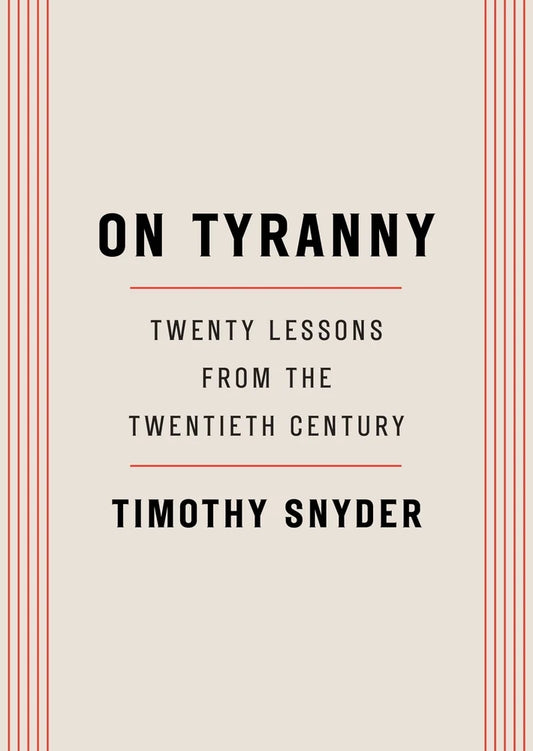 On Tyranny // Twenty Lessons from the Twentieth Century