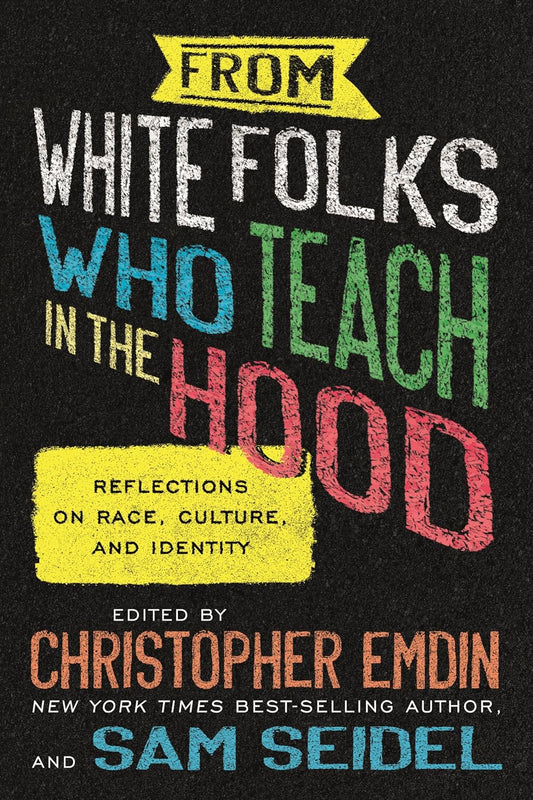 From White Folks Who Teach in the Hood // Reflections on Race, Culture, and Identity