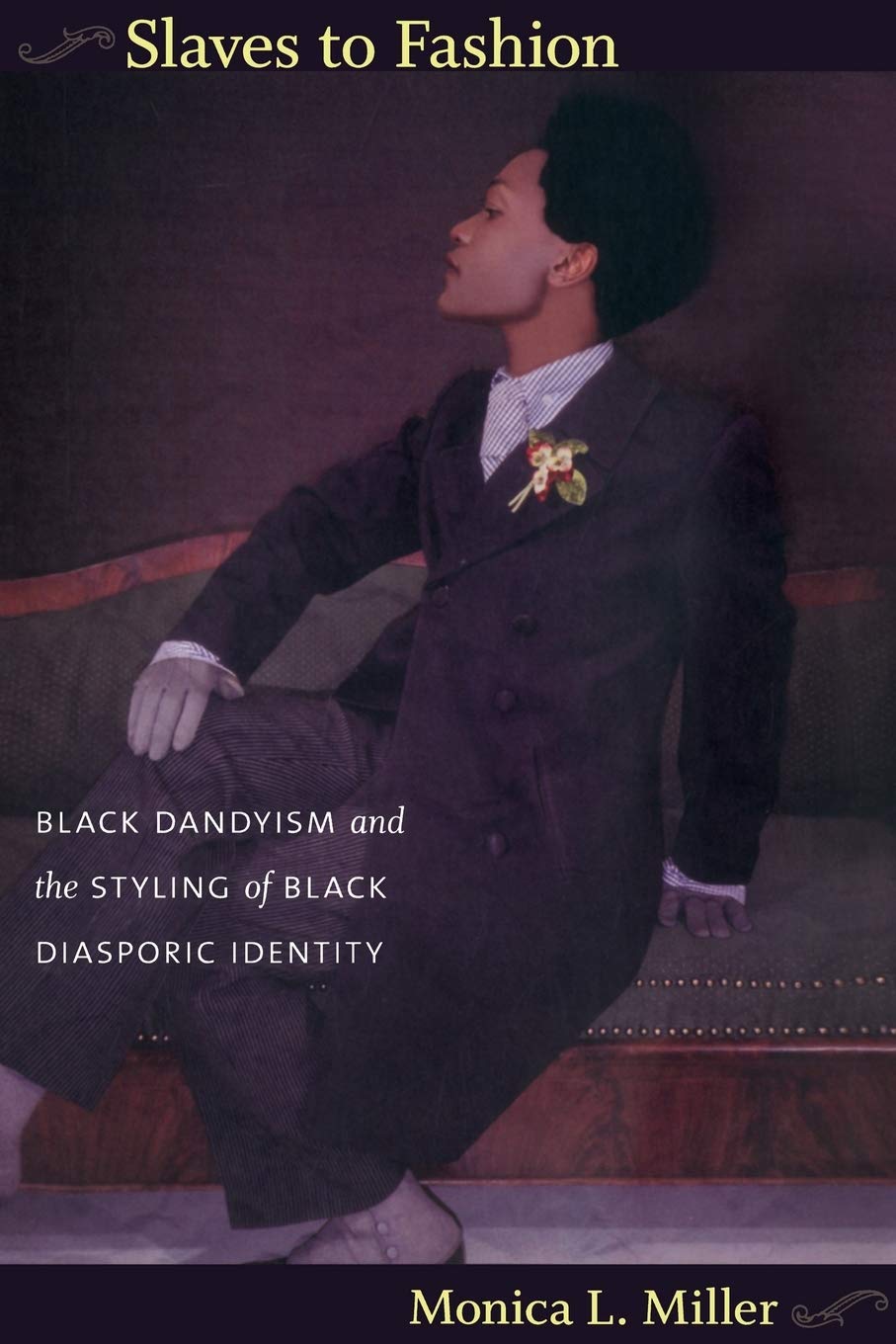 Slaves to Fashion // Black Dandyism and the Styling of Black Diasporic Identity