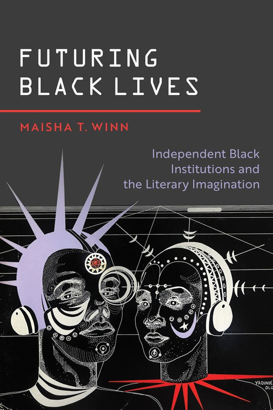 Futuring Black Lives // Independent Black Institutions and the Literary Imagination