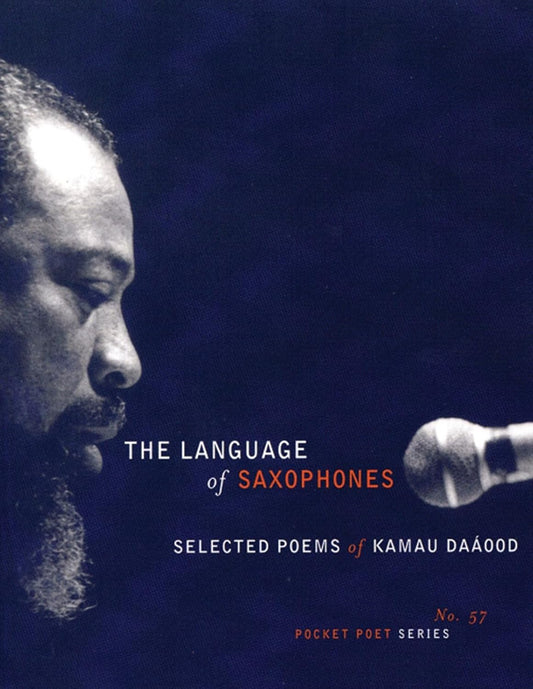The Language of Saxophones // Selected Poems of Kamau Daaood