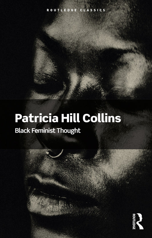 Black Feminist Thought // (Routledge Classics)