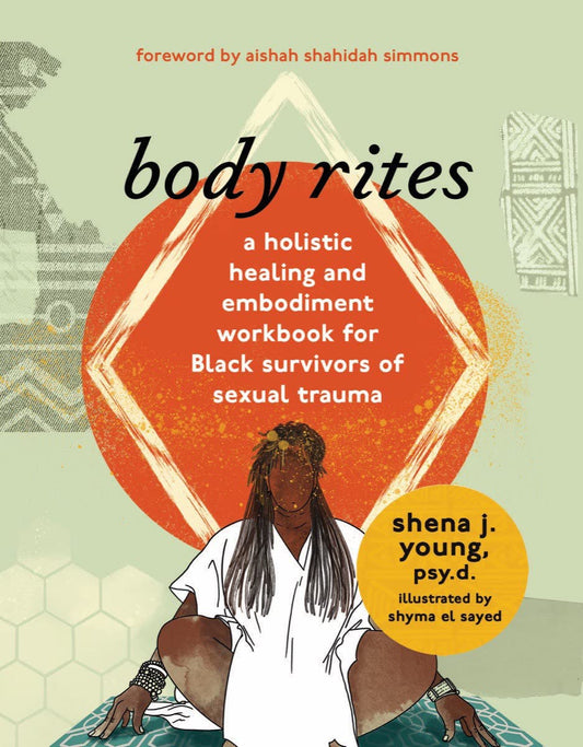 Body Rites // A Holistic Healing and Embodiment Workbook for Black Survivors of Sexual Trauma
