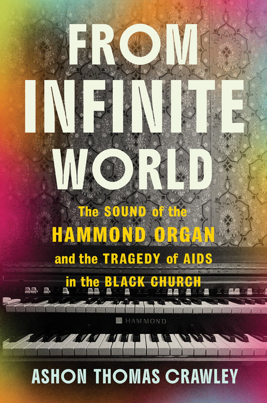 From Infinite World // The Sound of the Hammond Organ and the Tragedy of AIDS in the Black Church (Pre-order, Dec 1 2026)