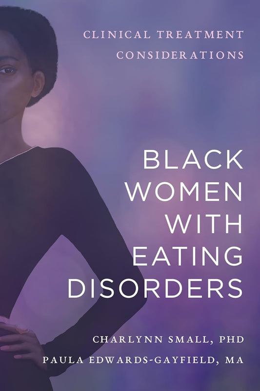 Black Women with Eating Disorders // Clinical Treatment Considerations (Pre-Order, Jul 15 2025)