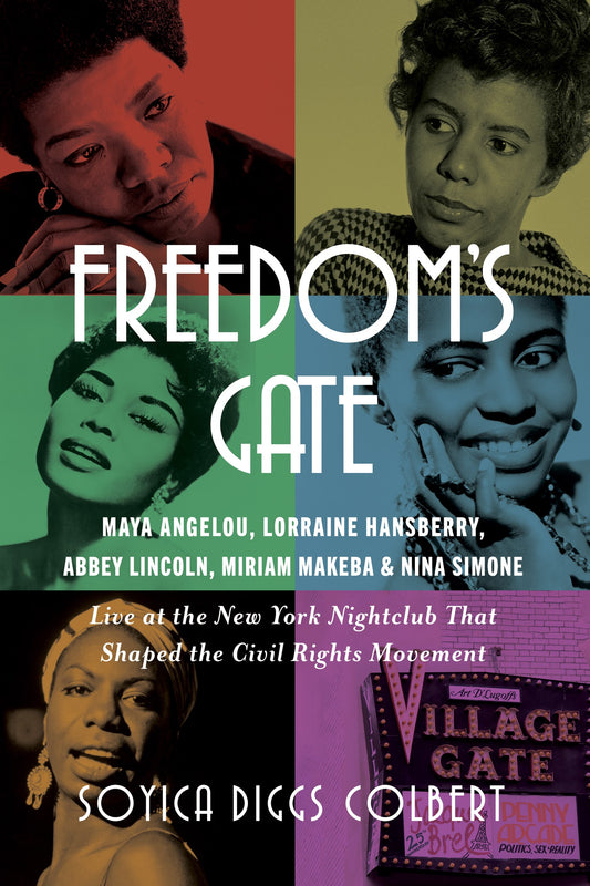 Freedom's Gate // Maya Angelou, Lorraine Hansberry, Abbey Lincoln, Miriam Makeba, and Nina Simone Live at the New York Nightclub That Shaped the Civil Rights Movement (Pre-order, Oct 13 2026)