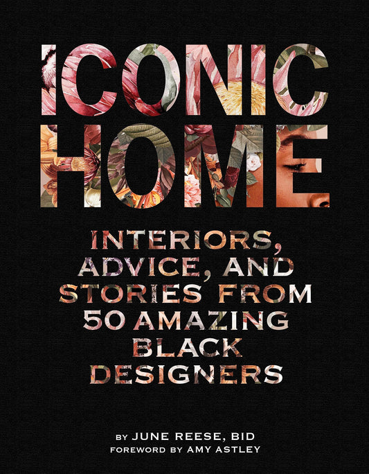 Iconic Home // Interiors, Advice, and Stories from 50 Amazing Black Designers