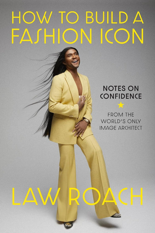 How to Build a Fashion Icon // Notes on Confidence from the World's Only Image Architect (Pre-Order, Oct 1 2024)