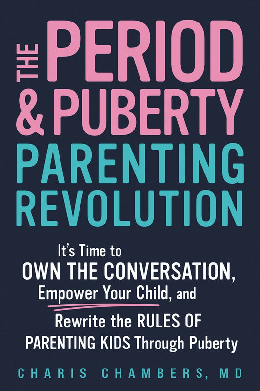 The Period and Puberty // Parenting Revolution It's Time to Own the Conversation, Empower Your Child, and Rewrite the Rules of Parenting Kids Through Puberty