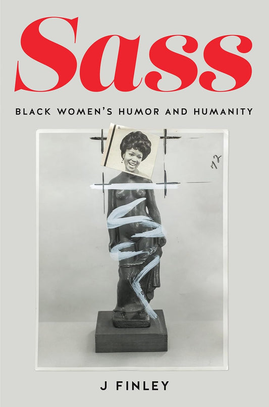 Sass // Black Women's Humor and Humanity (Pre-Order, Aug 13 2024)