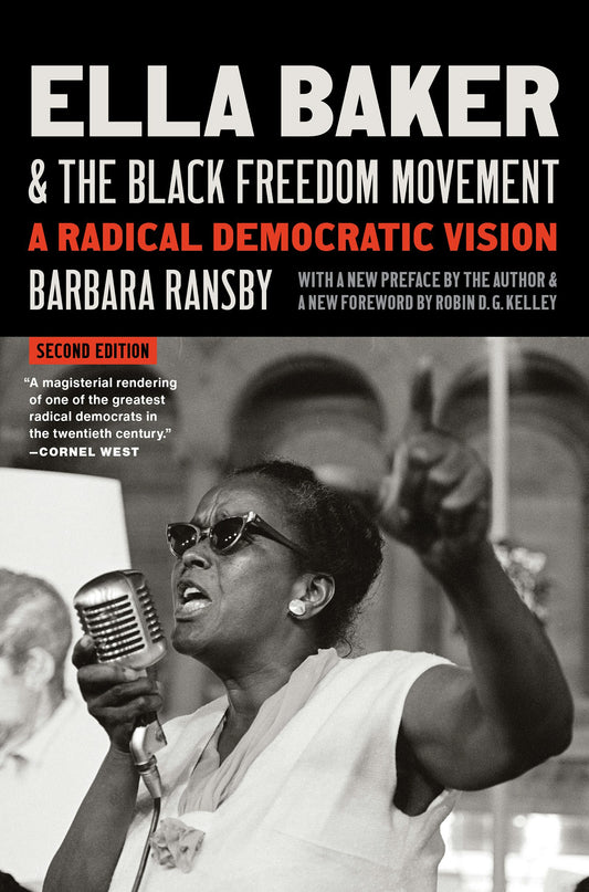 Ella Baker and the Black Freedom Movement, 2nd Edition // A Radical Democratic Vision