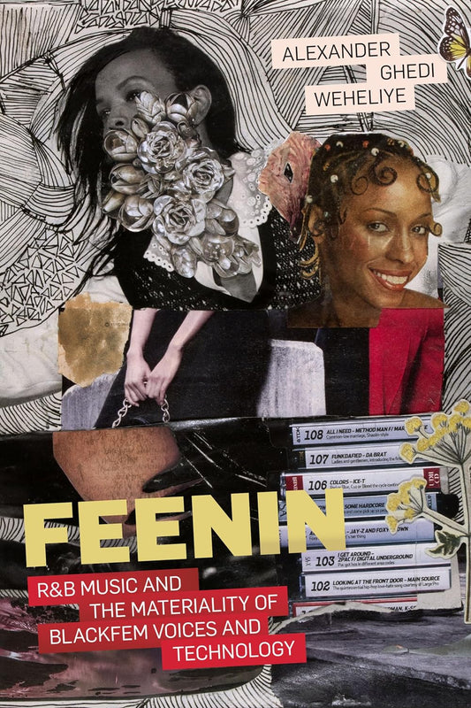 Feenin' // R&B Music and the Materiality of BlackFem Voices and Technology