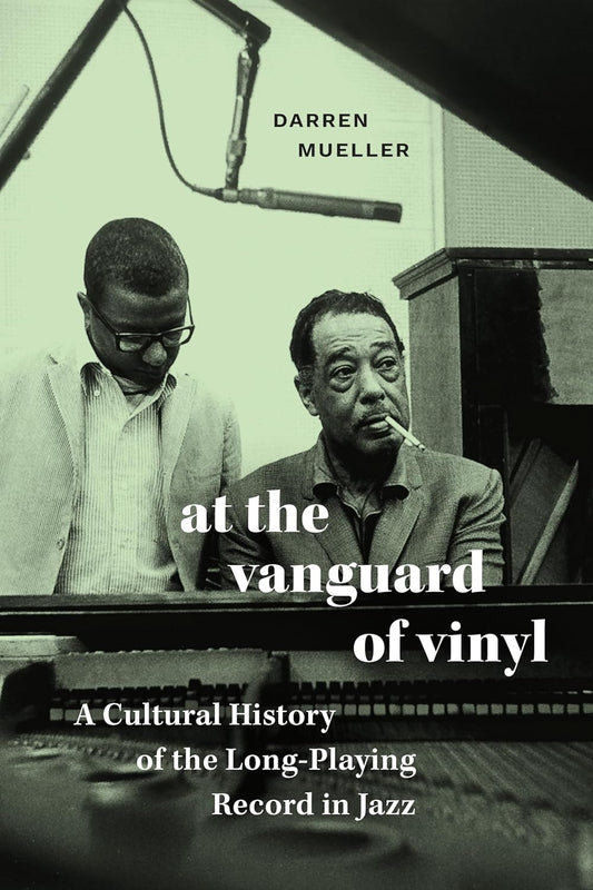 At the Vanguard of Vinyl // A Cultural History of the Long-Playing Record in Jazz