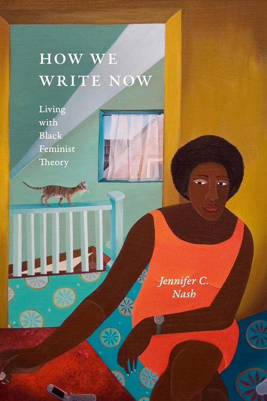 How We Write Now // Living with Black Feminist Theory (Pre-Order, Aug 9 2024)