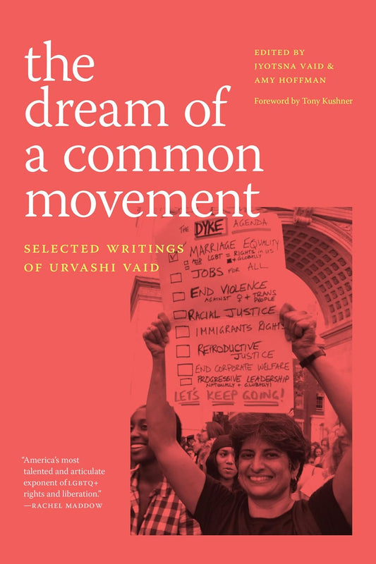 The Dream of a Common Movement // Selected Writings of Urvashi Vaid (Pre-Order, April 15 2025)