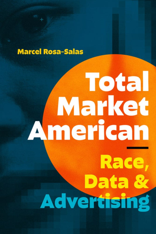 Total Market American // Race, Data, and Advertising