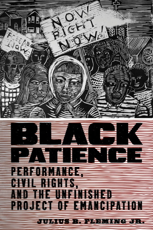 Black Patience // Performance, Civil Rights, and the Unfinished Project of Emancipation