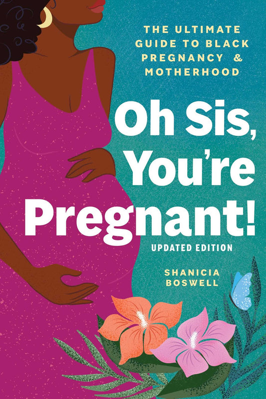 Oh Sis, You're Pregnant!: // The Ultimate Guide to Black Pregnancy & Motherhood (Pre-Order, Nov 3 2026)