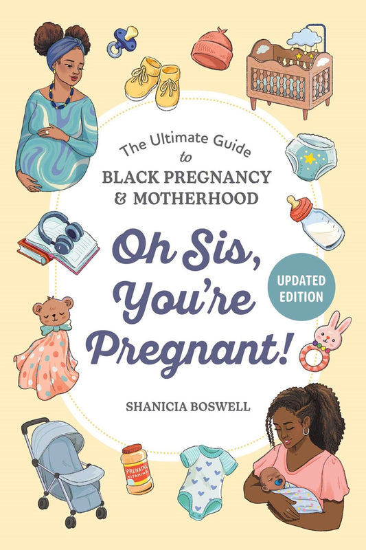 Oh Sis, You're Pregnant: Updated Edition // The Ultimate Guide to Black Pregnancy & Motherhood (Pre-Order, Jan 12 2027)